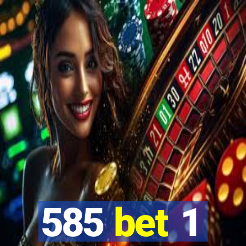 585 bet 1